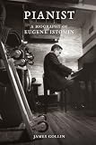 Pianist: A Biography of Eugene Istomin