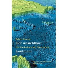 Der unsichtbare Kontinent. Die Entdeckung der Meerestiefe