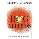 The Dog Allusion: Gods, Pets and How to Be Human