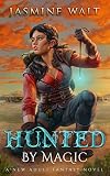 Hunted by Magic: a New Adult Fantasy Novel (The Baine Chronicles Book 3)