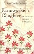 Farmworker's Daughter: Growing Up Mexican in America