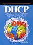DHCP: A Guide to Dynamic TCP/IP Network Configuration