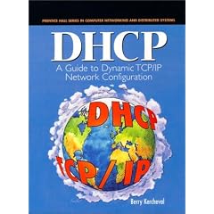 DHCP: A Guide to Dynamic TCP/IP Network Configuration