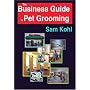 The Business Guide to Pet Grooming
