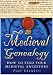 Medieval Genealogy: How to Find Your Medieval Ancestors