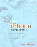 Designing the iPhone User Experience: A User-Centered Approach to Sketching and Prototyping iPhone Apps