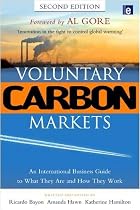 Voluntary Carbon Markets: An International Business Guide to What They Are and How They Work (Environmental Market Insights)