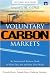 Voluntary Carbon Markets: An International Business Guide to What They Are and How They Work (Environmental Markets Insight Series)