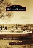 SS City of Milwaukee (Images of America) (Images of America (Arcadia Publishing))