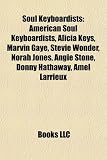Soul Keyboardists: American Soul Keyboardists, Alicia Keys, Marvin Gaye, Stevie Wonder, Norah Jones, Angie Stone, Donny Hathaway, Amel La