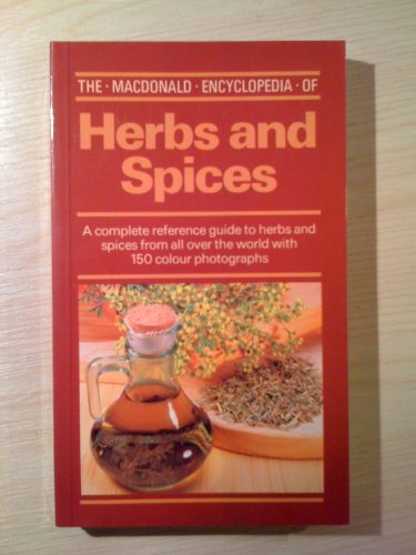 Macdonald Encyclopaedia of Herbs and Spices (Macdonald Colour Garden Encyclopedia)