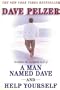 Dave Pelzer (Includes entire text from "A Man Named Dave" and " Help Yourself")
