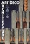 Art Deco Architecture: Design, Decoration, and Detail from the Twenties and Thirties