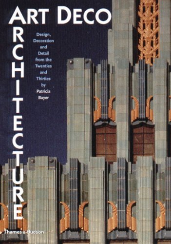 Art Deco Architecture: Design, Decoration, and Detail from the Twenties and Thirties