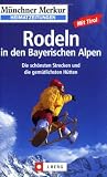 Rodeln in den Bayerischen Alpen: Die sch&ouml;nsten Strecken und die gem&uuml;tlichsten H&uuml;tten - Johann Mayr, Nicola F&ouml;rg