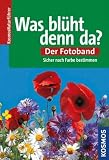 Was bl&uuml;ht denn da? Der Fotoband: &Uuml;ber 550 Arten - Sicher nach Farbe bestimmen - Margot Spohn
