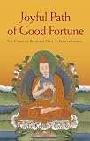 Joyful path of good fortune : the stages of the path to enlightenment