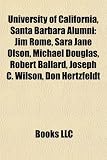 University of California, Santa Barbara alumni: Jim Rome, Sara Jane Olson, Gwyneth Paltrow, Michael Douglas, Barry Zito, Robert Ballard