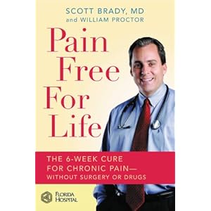 Pain Free for Life: The 6-Week Cure for Chronic Pain--Without Surgery or Drugs
