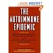 The Autoimmune Epidemic: Bodies Gone Haywire in a World Out of Balance--and the Cutting-Edge Science that Promises Hope