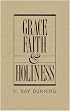 Grace, Faith & Holiness: A Wesleyan Systematic Theology
