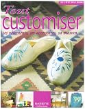 Revue Hachette Collections  / Tout customiser : Ses vêtements, ses accessoires, sa maison...