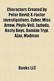 Characters Created by Peter David: X-Factor Investigations, Cyber, Miss Arrow, Phyla-Vell, Jazinda, Nasty Boys, Damian Tryp, Ajax, Madman-