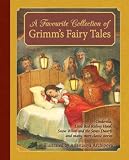 A favourite collection of Grimm's fairy tales : Cinderella, Little Red Riding Hood, Snow White and the seven dwarfs and many more classic stories
