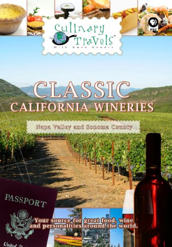 Culinary Travels Classic California Wineries Napa Valley and Sonoma County Culinary Travels Classic California Wineries Napa Valley and Sonoma County