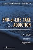 End-of-Life Care and Addiction: A Family Systems Approach