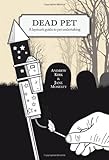 Dead pet : a layman's guide to pet undertaking