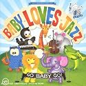 Baby Loves Jazz: Go Baby Go!