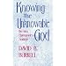 Knowing The Unknowable God: Theology