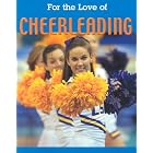 Cheerleading (For the Love of Sports) by Don Wells