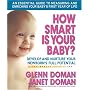 How Smart Is Your Baby?: Develop And Nurture Your Newborn's Full Potential (Gentle Revolution)
