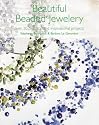 Beautiful Beaded Jewellery: Over 35 Practical and Inspirational Projects