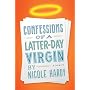 Confessions of a Latter-day Virgin: A Memoir by Nicole Hardy