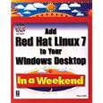 Add Red Hat Linux to Your Windows Desktop in a Weekend (With CD-ROM) (In a Weekend)