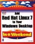 Add Red Hat Linux to Your Windows Desktop in a Weekend (With CD-ROM) (In a Weekend (Premier Press))