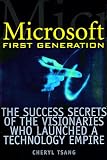 Microsoft First Generation: The Success Secrets of the Visionaries Who Launched a Technology Empire