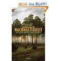 Die Entdeckung der Nachhaltigkeit. Kulturgeschichte eines Begriffs