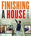 Finishing a House: A Complete Guide from Installing Insulation to Running Trim