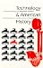 Technology and American History: A Historical Anthology from Technology and Culture