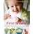 First Meals: The Complete Cookbook and Nutrition Guide
