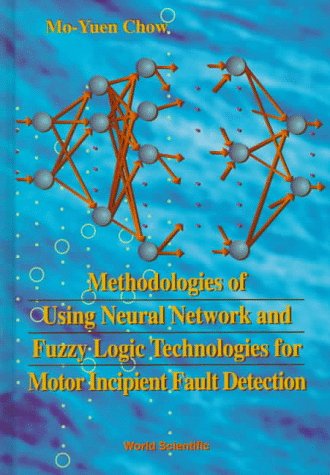 Methodologies of Using Neural Network and Fuzzy Logic Technologies for Motor Incipient Fault Detection