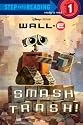 Smash Trash! ( Wall - E Step into Reading Step 1)