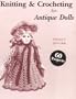 Knitting and Crocheting for Antique Dolls, Vol. I (1872-1898) (Knitting & Crocheting for Antique Dolls) (v. 1)