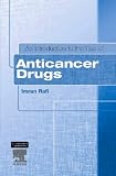 An Introduction to the Use of Anticancer Drugs An Introduction to the Use of Anticancer Drugs