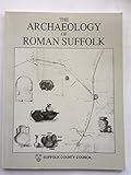 The archaeology of Roman Suffolk