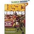 The USC Trojans: College Football's All-Time Greatest Dynasty by Steven Travers